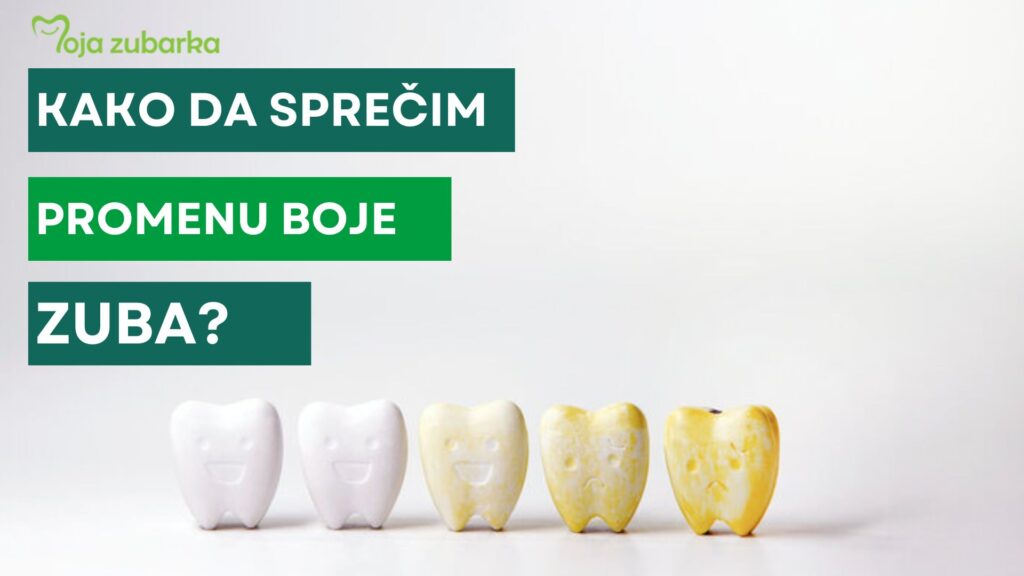 Kako da sprečim promenu boje zuba? • Moja zubarka