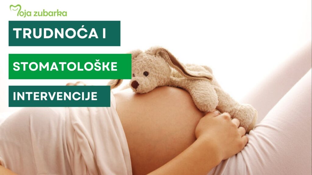 Trudnoća i stomatološke intervencije • Moja Zubarka