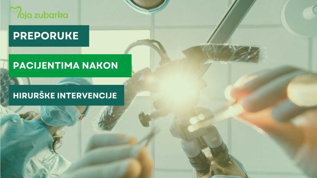 Preporuke pacijentima nakon hirurške intervencije • Moja Zubarka